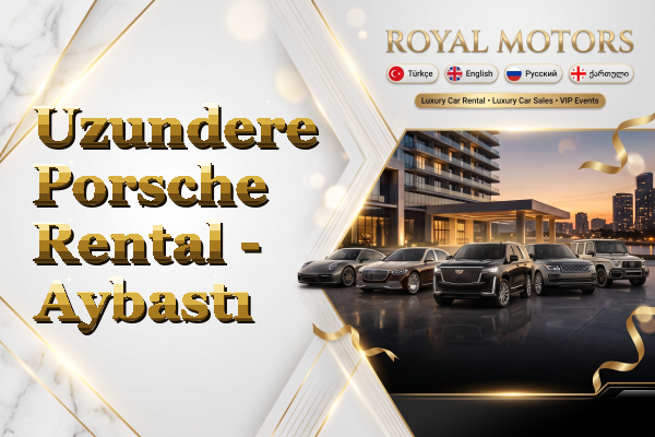 Uzundere Porsche Rental - Aybastı