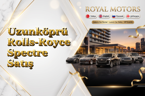 Uzunköprü Rolls-Royce Spectre Satış