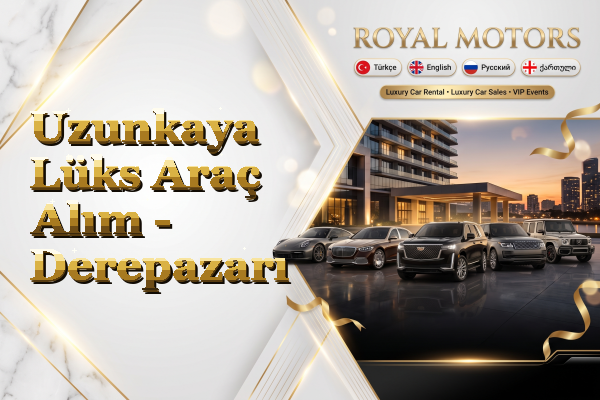 Uzunkaya Lüks Araç Alım - Derepazarı