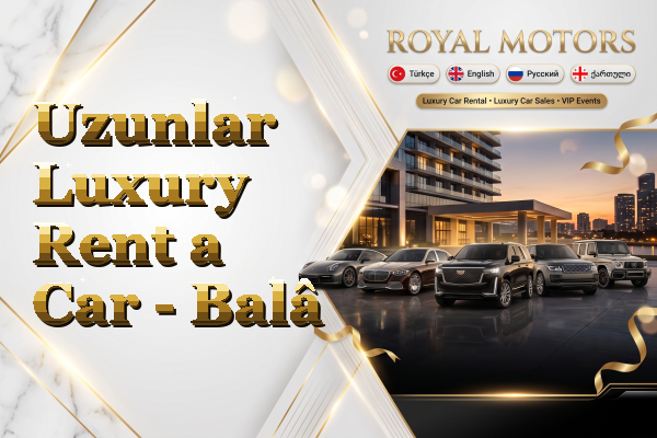 Uzunlar Luxury Rent a Car - Balâ