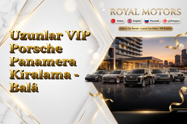 Uzunlar VIP Porsche Panamera Kiralama - Balâ