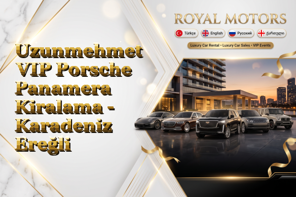 Uzunmehmet VIP Porsche Panamera Kiralama - Karadeniz Ereğli