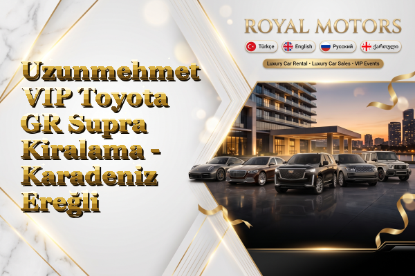 Uzunmehmet VIP Toyota GR Supra Kiralama - Karadeniz Ereğli