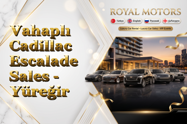Vahaplı Cadillac Escalade Sales - Yüreğir