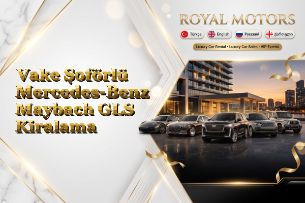 Vake Şoförlü Mercedes-Benz Maybach GLS Kiralama