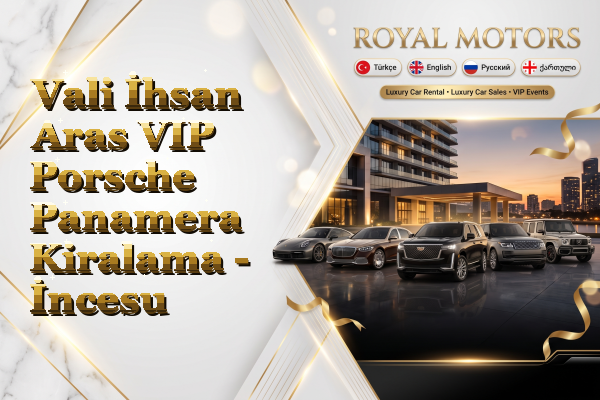 Vali İhsan Aras VIP Porsche Panamera Kiralama - İncesu