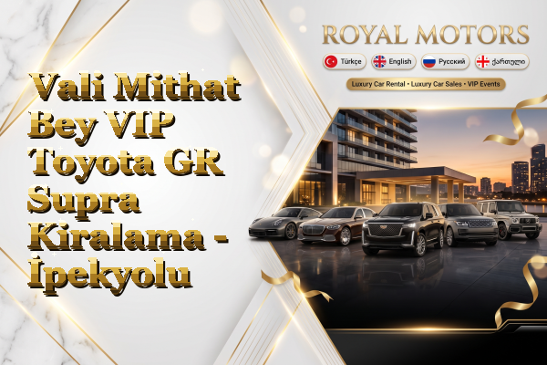 Vali Mithat Bey VIP Toyota GR Supra Kiralama - İpekyolu
