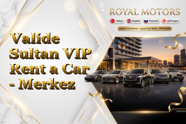 Valide Sultan VIP Rent a Car - Merkez