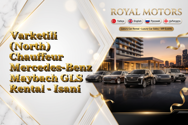 Varketili (North) Chauffeur Mercedes-Benz Maybach GLS Rental - Isani