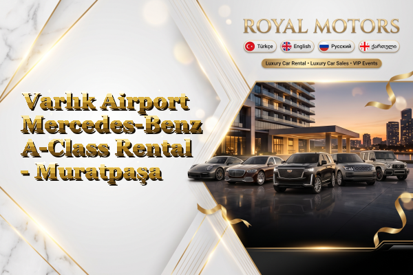 Varlık Airport Mercedes-Benz A-Class Rental - Muratpaşa