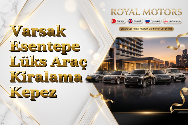 Varsak Esentepe Lüks Araç Kiralama - Kepez