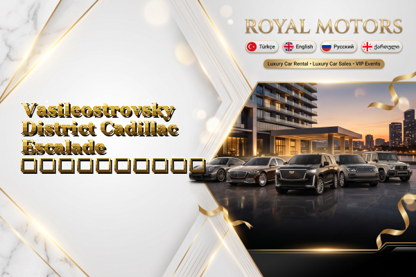 Vasileostrovsky District Cadillac Escalade გაქირავება