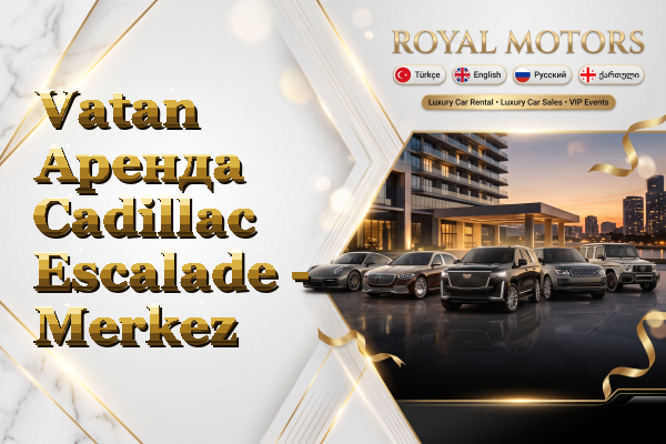 Vatan Аренда Cadillac Escalade - Merkez