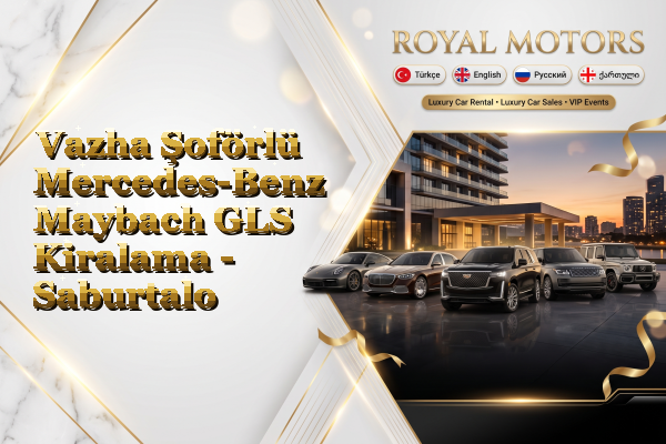 Vazha Şoförlü Mercedes-Benz Maybach GLS Kiralama - Saburtalo