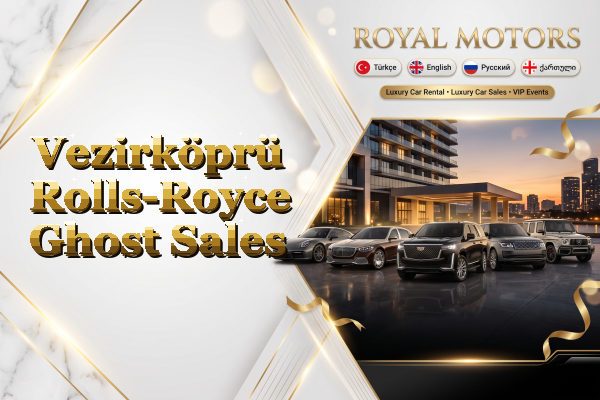 Vezirköprü Rolls-Royce Ghost Sales