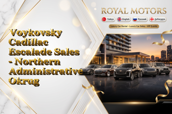 Voykovsky Cadillac Escalade Sales - Northern Administrative Okrug