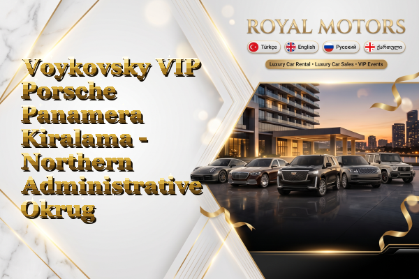 Voykovsky VIP Porsche Panamera Kiralama - Northern Administrative Okrug