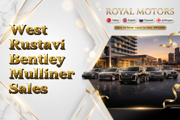 West Rustavi Bentley Mulliner Sales