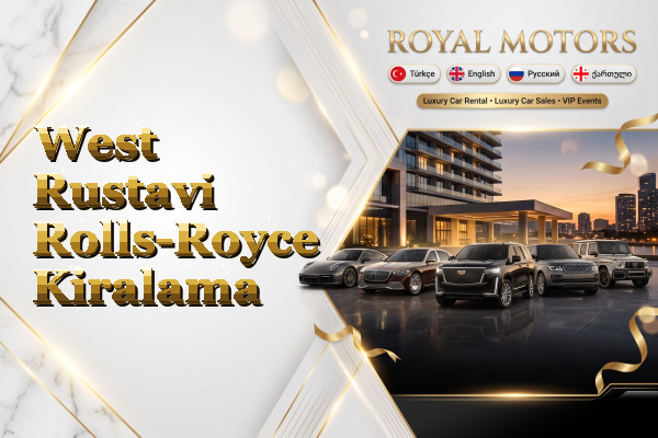 West Rustavi Rolls-Royce Kiralama
