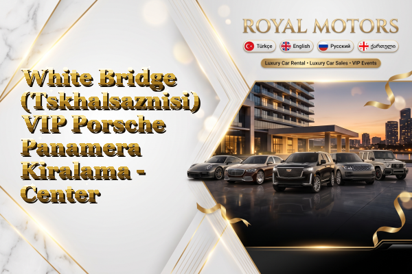White Bridge (Tskhalsaznisi) VIP Porsche Panamera Kiralama - Center