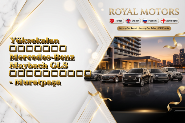 Yüksekalan მძღოლით Mercedes-Benz Maybach GLS გაქირავება - Muratpaşa