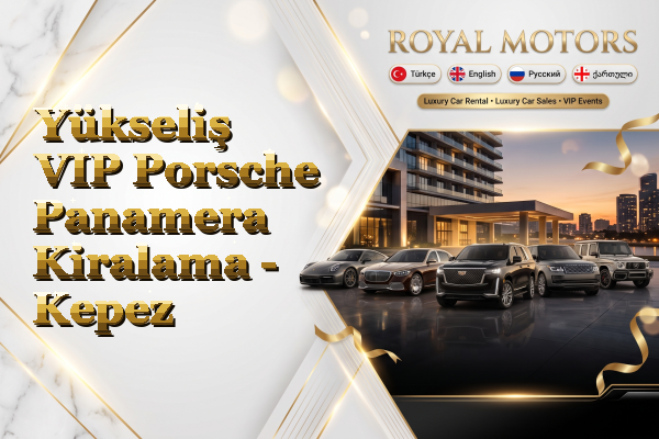 Yükseliş VIP Porsche Panamera Kiralama - Kepez