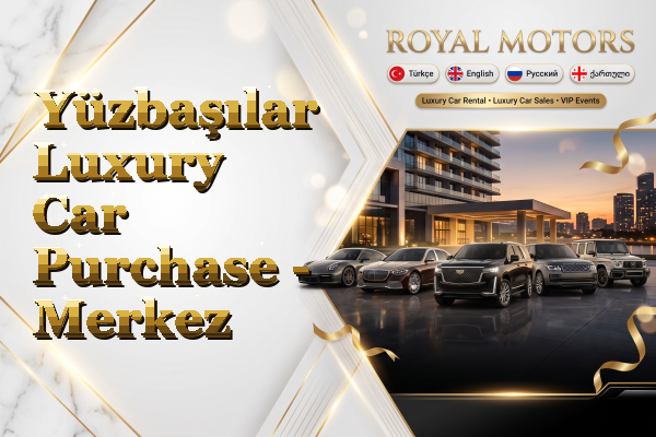 Yüzbaşılar Luxury Car Purchase - Merkez