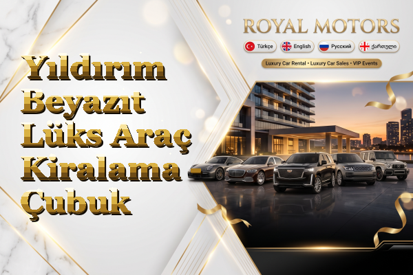 Yıldırım Beyazıt Lüks Araç Kiralama - Çubuk