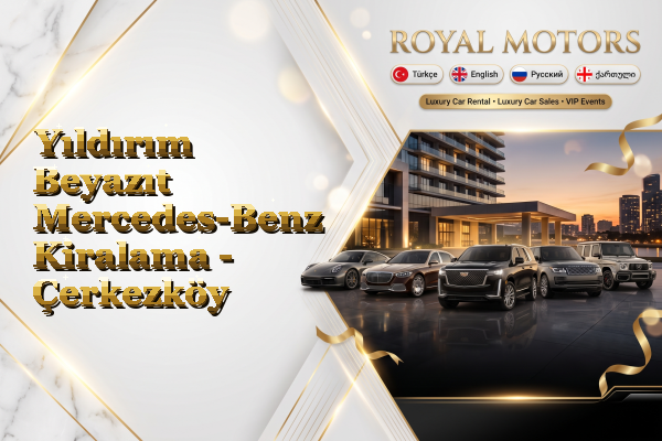 Yıldırım Beyazıt Mercedes-Benz Kiralama - Çerkezköy