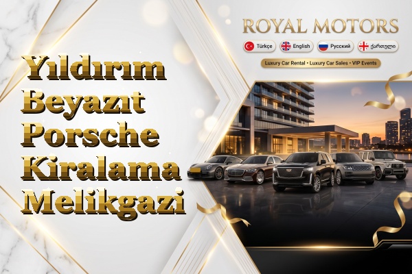 Yıldırım Beyazıt Porsche Kiralama - Melikgazi