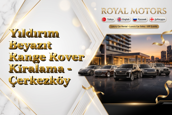 Yıldırım Beyazıt Range Rover Kiralama - Çerkezköy