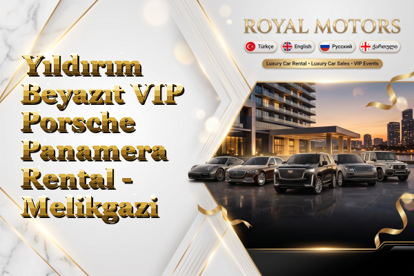 Yıldırım Beyazıt VIP Porsche Panamera Rental - Melikgazi