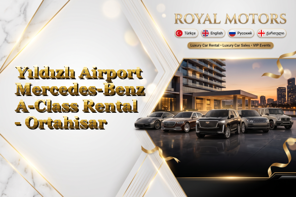 Yıldızlı Airport Mercedes-Benz A-Class Rental - Ortahisar