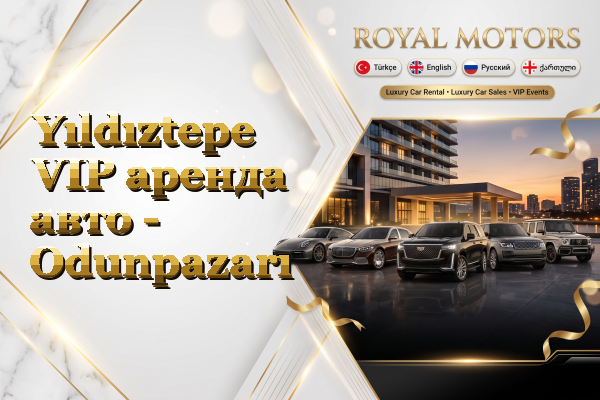 Yıldıztepe VIP аренда авто - Odunpazarı