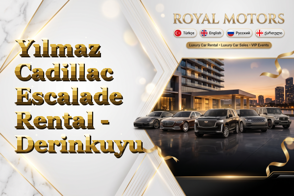Yılmaz Cadillac Escalade Rental - Derinkuyu
