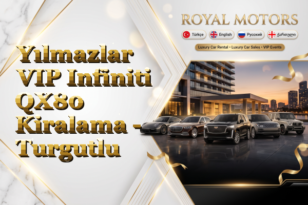 Yılmazlar VIP Infiniti QX80 Kiralama - Turgutlu