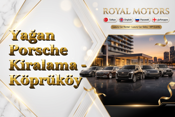 Yağan Porsche Kiralama - Köprüköy