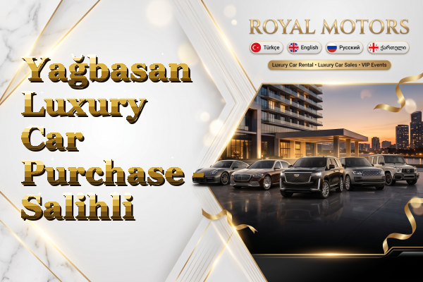 Yağbasan Luxury Car Purchase - Salihli