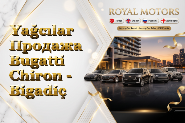 Yağcılar Продажа Bugatti Chiron - Bigadiç