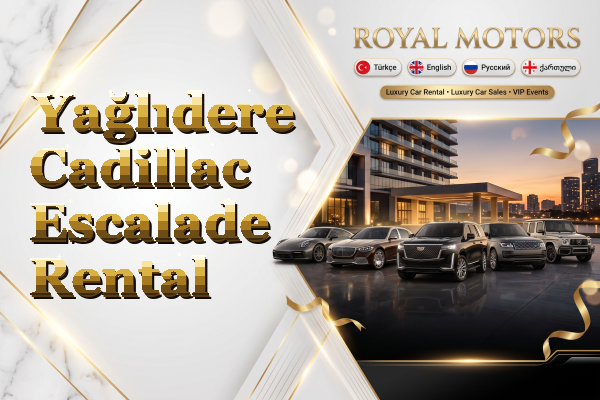 Yağlıdere Cadillac Escalade Rental