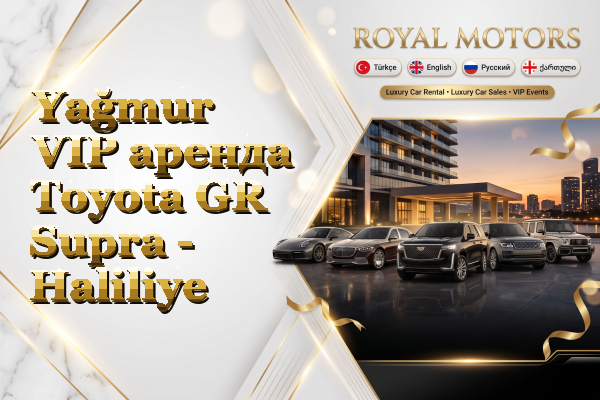 Yağmur VIP аренда Toyota GR Supra - Haliliye