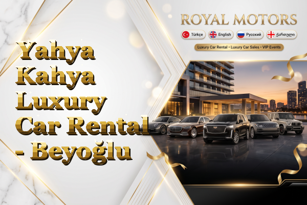Yahya Kahya Luxury Car Rental - Beyoğlu