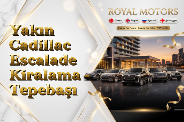 Yakın Cadillac Escalade Kiralama - Tepebaşı