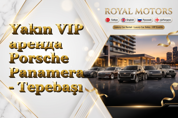 Yakın VIP аренда Porsche Panamera - Tepebaşı