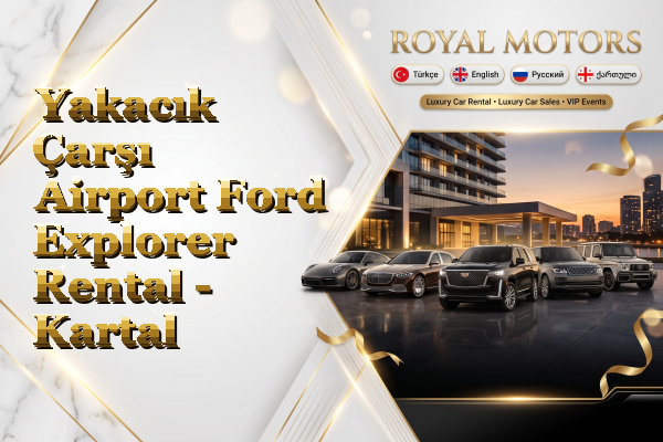Yakacık Çarşı Airport Ford Explorer Rental - Kartal