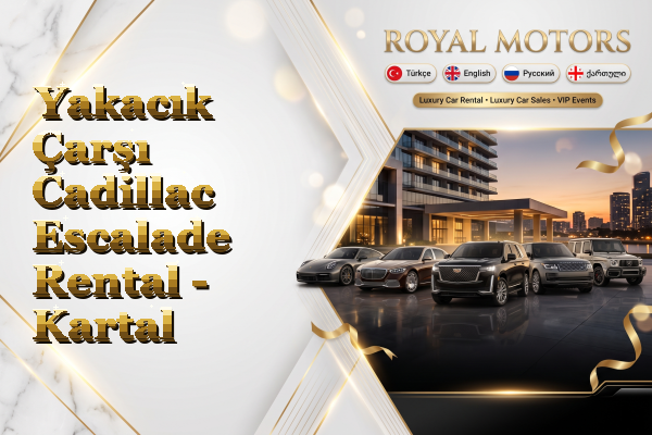 Yakacık Çarşı Cadillac Escalade Rental - Kartal