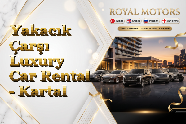 Yakacık Çarşı Luxury Car Rental - Kartal