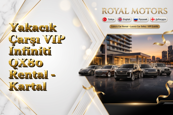 Yakacık Çarşı VIP Infiniti QX80 Rental - Kartal