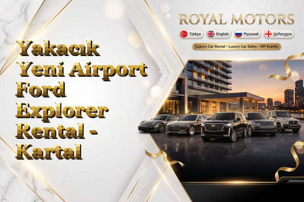 Yakacık Yeni Airport Ford Explorer Rental - Kartal