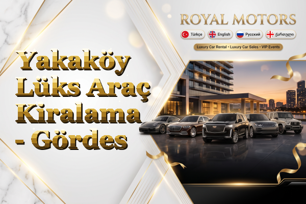 Yakaköy Lüks Araç Kiralama - Gördes